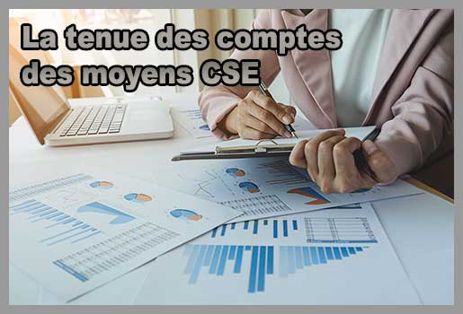 La tenue des comptes des moyens CSE